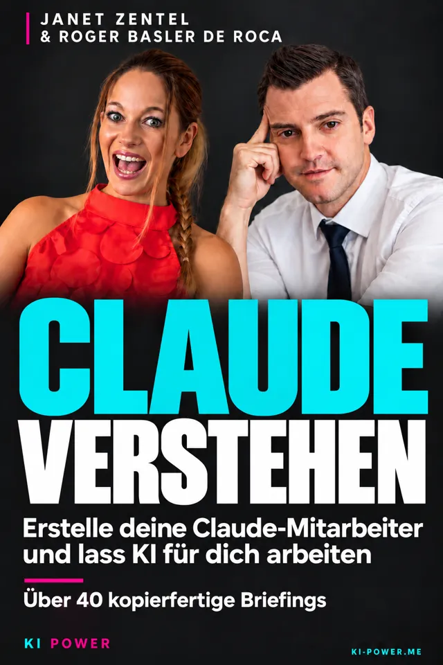 Claude verstehen: Praxisbuch von Janet Zentel und Roger Basler de Roca